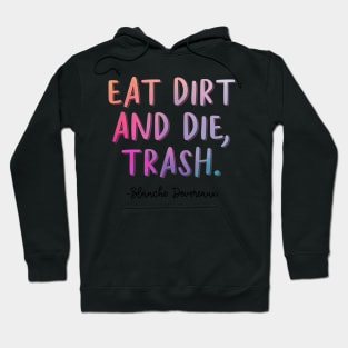 Golden Girls Quote - Blanche Devereaux Eat Dirt Hoodie